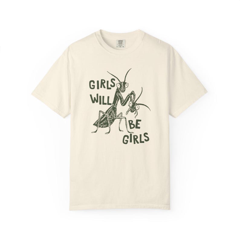 Girls Will Be Girls Shirt, Comfort Colors Liberal Shirt, Feminist Shirt, Smash The Patriarchy, Praying Mantis Shirt, Women's Rights T-Shirt Ivory