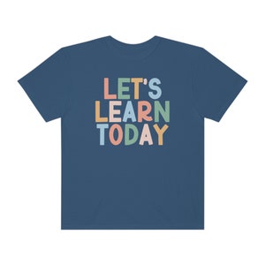 Comfort Colors® Shirt, Let's Learn Today Shirt, Comfort Colors Teacher Shirt, Back to School, Teach Shirt, Elementary School Teacher Tee True Navy