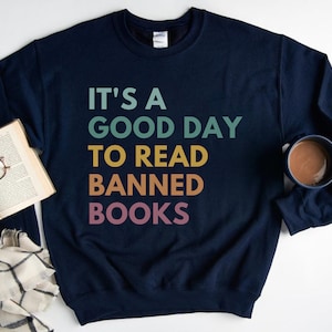 It's A Good Day To Read Banned Books, Banned Books Sweatshirt, Bookish Sweatshirt, Reader Sweatshirt, Librarian Gift, Bookworm Sweatshirt