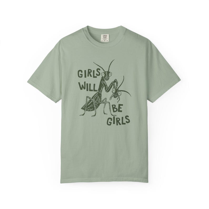 Girls Will Be Girls Shirt, Comfort Colors Liberal Shirt, Feminist Shirt, Smash The Patriarchy, Praying Mantis Shirt, Women's Rights T-Shirt image 6