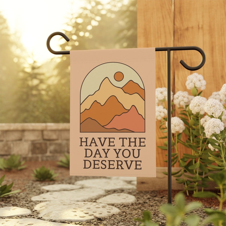 Have The Day You Deserve, Sarcastic Garden Flag, Snarky Garden Flag, Funny Yard Flag, Sarcasm Gift, Demotivational Home Banner, Summer Flags 12'' × 18''