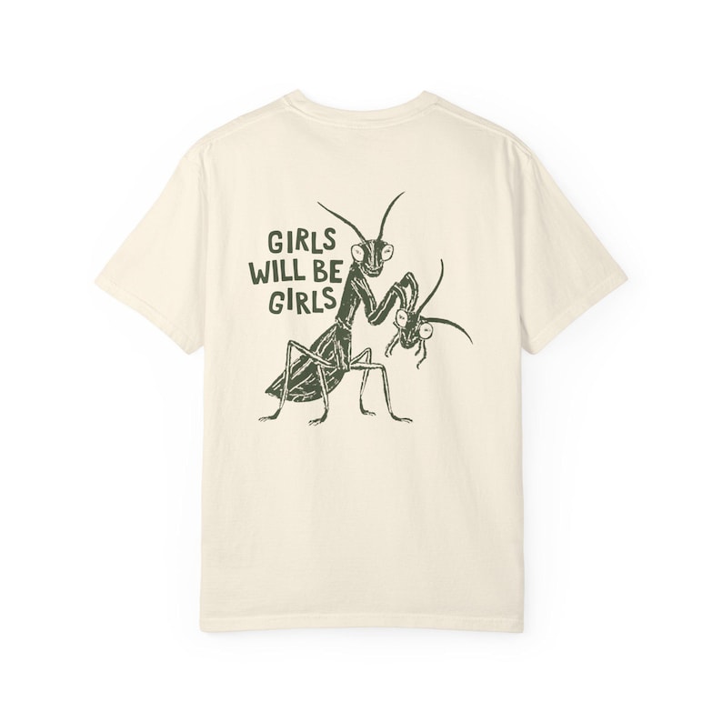 Girls Will Be Girls Shirt, Comfort Colors Liberal Shirt, Feminist Shirt, Smash The Patriarchy, Praying Mantis Shirt, Women's Rights T-Shirt Ivory