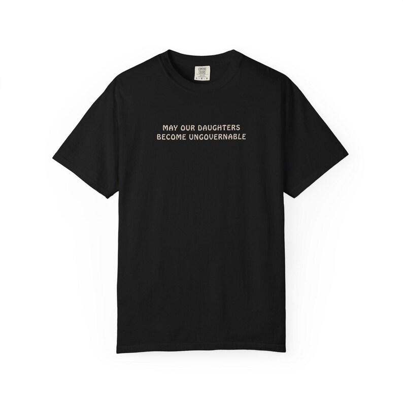 May Our Daughters Be Ungovernable Shirt, Feminist Shirt, Activist Mom Gift, Feminism Gift, Leftist Shirt, Liberal Shirts, Anarchy Shirt image 11