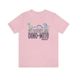 My Patients Are Dino-mite, Pediatric Nurse Shirt, Pediatrics Shirt, Peds Nurse Gift, Dinosaur Nurse Shirt, Peds Nurse Shirt, Cute RN Apparel Pink