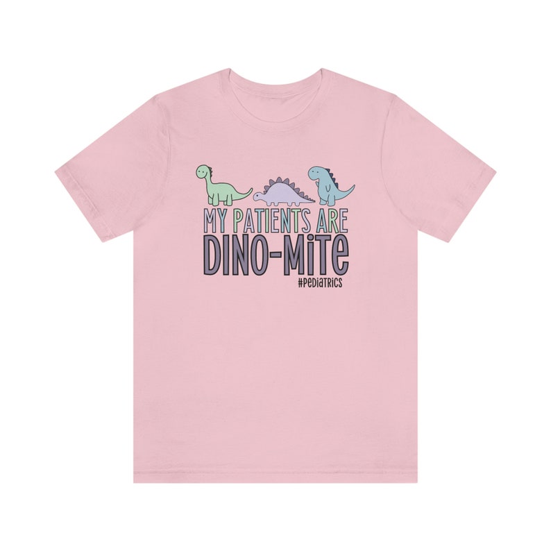 My Patients Are Dino-mite, Pediatric Nurse Shirt, Pediatrics Shirt, Peds Nurse Gift, Dinosaur Nurse Shirt, Peds Nurse Shirt, Cute RN Apparel Pink