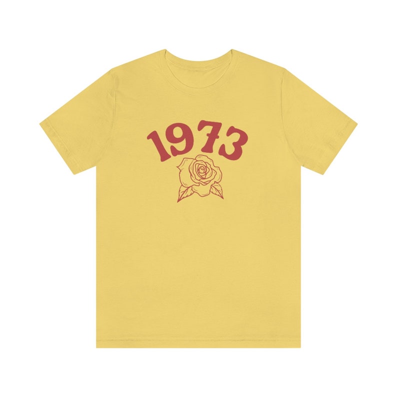 1973 Shirt, Roe V Wade Shirt, Pro Choice Shirt, Reproductive Rights Shirt, Women's Rights Shirts, Abortion Is Healthcare Shirt, Feminist Tee Yellow