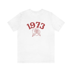 1973 Shirt, Roe V Wade Shirt, Pro Choice Shirt, Reproductive Rights Shirt, Women's Rights Shirts, Abortion Is Healthcare Shirt, Feminist Tee White