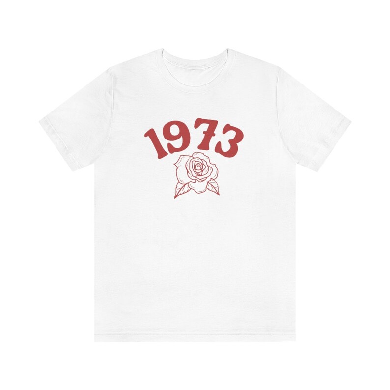 1973 Shirt, Roe V Wade Shirt, Pro Choice Shirt, Reproductive Rights Shirt, Women's Rights Shirts, Abortion Is Healthcare Shirt, Feminist Tee White