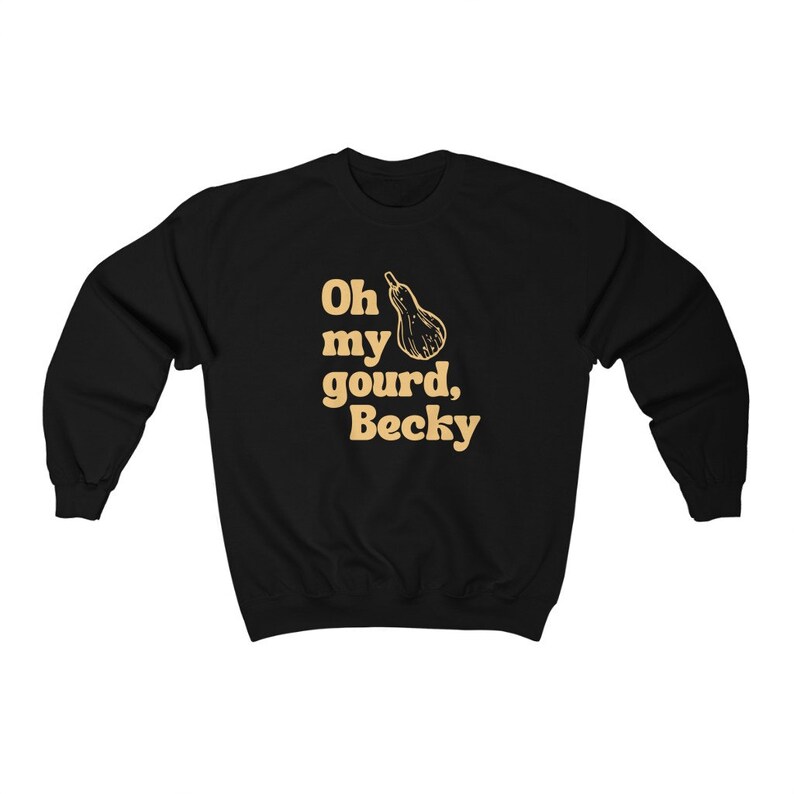 May include: Black sweatshirt with a gold graphic of a gourd and the text "Oh my gourd, Becky".