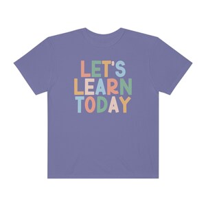 Comfort Colors® Shirt, Let's Learn Today Shirt, Comfort Colors Teacher Shirt, Back to School, Teach Shirt, Elementary School Teacher Tee Grape