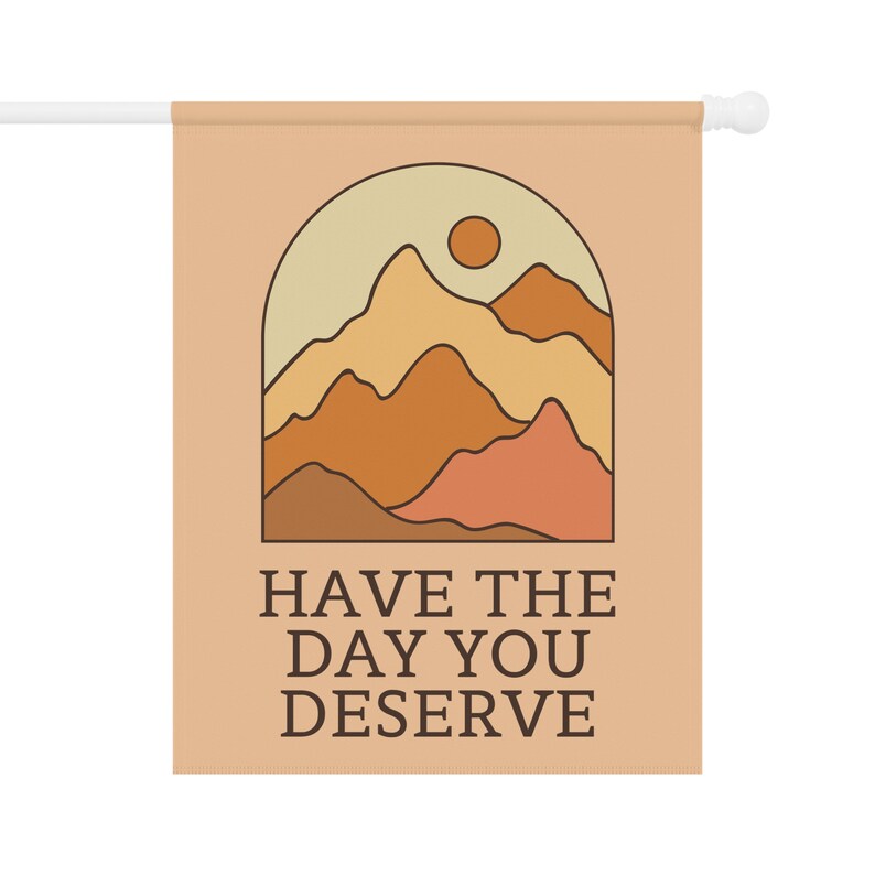 Have The Day You Deserve, Sarcastic Garden Flag, Snarky Garden Flag, Funny Yard Flag, Sarcasm Gift, Demotivational Home Banner, Summer Flags image 7