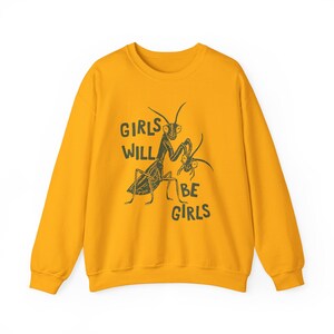 Girls Will Be Girls Sweatshirt, Feminist Sweatshirt, Women's Rights Sweatshirt, Smash The Patriarchy Crewneck, Liberal Gift, Equality Merch Gold