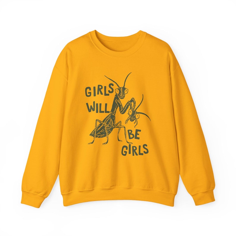 Girls Will Be Girls Sweatshirt, Feminist Sweatshirt, Women's Rights Sweatshirt, Smash The Patriarchy Crewneck, Liberal Gift, Equality Merch Gold