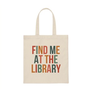 Find Me At The Library Tote, Library Book Bag, Reader Tote Bag, Librarian Gifts, School Librarian Tote, Reading Canvas Tote, Bookstore Tote image 2