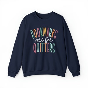 Bookmarks Are For Quitters Sweatshirt, Read Sweatshirt, Bookish Crewneck, School Librarian Gift, Reading Teacher Sweatshirt, Book Merch image 5