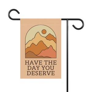 Have The Day You Deserve, Sarcastic Garden Flag, Snarky Garden Flag, Funny Yard Flag, Sarcasm Gift, Demotivational Home Banner, Summer Flags image 4