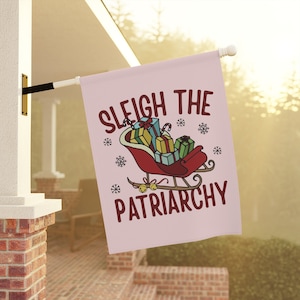Sleigh The Patriarchy Garden Flag, Protest Garden Flag, Womens Rights Banner, Feminist Garden Flag, Christmas Yard Decor, Feminism Yard Flag
