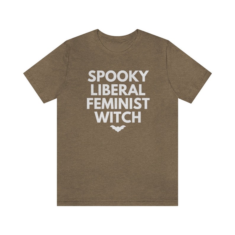 Spooky Liberal Feminist Witch, Hex The Patriarchy, Smash The Patriarchy Shirt, Feminist Witch Shirt, Activism Shirt, Witchy Aesthetic Tee Heather Olive