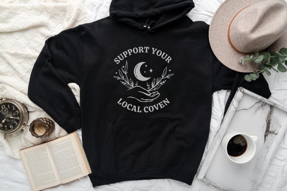 Support Your Local Coven, Witch Hoodie, Fall Apparel, Witchy Sweatshirt, Coven Sister, Mystical Hoodie, Occult Hoodie, Halloween Hoodie