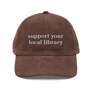 Casquette Soutenez votre bibliothèque locale, Casquette en velours côtelé vintage pour amoureux des livres, Chapeau livresques, Cadeaux de bibliothécaire, Chapeaux de lecture, Chapeaux de lecteur, Chapeau de bibliothèque, Chapeau de lecture