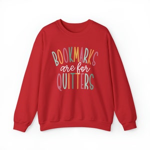 Bookmarks Are For Quitters Sweatshirt, Read Sweatshirt, Bookish Crewneck, School Librarian Gift, Reading Teacher Sweatshirt, Book Merch Red