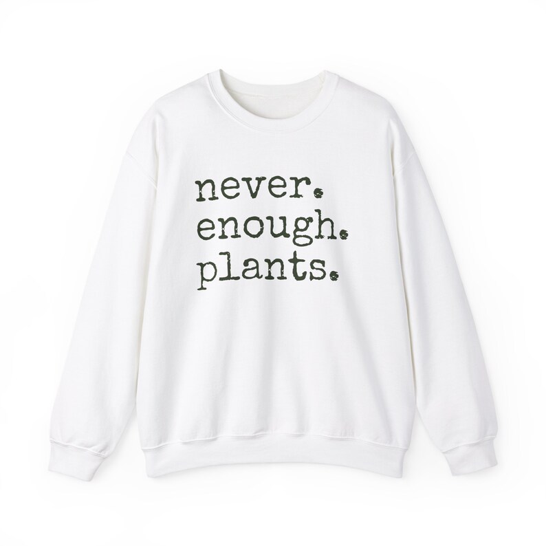 Never Enough Plants Sweatshirt, Plant Mama Sweatshirt, Funny Plant Lover Gift, Gardener Sweatshirt, Gardening Crewneck, Plant Mom Sweatshirt image 3