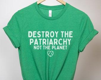 Destruye el patriarcado, no el planeta. Camiseta sobre el cambio climático, camiseta sobre el calentamiento global, camisetas del Día de la Tierra, ciencia ambiental, camisetas feministas.