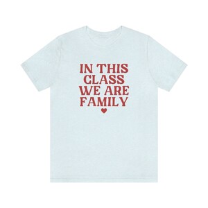 In This Class We Are Family Shirt, Elementary Teacher Shirt, Back To School 2023 Shirt, Kindergarten Teacher Shirt, Teaching Team Shirts Heather Ice Blue