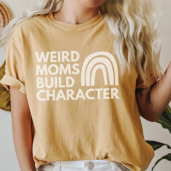 Comfort Colors® Shirt, Weird Moms Build Character Shirt, Oversized Mom Shirt, Mother's Day Gift 2023, Expecting Momma Gift, Mom Rainbow Tee