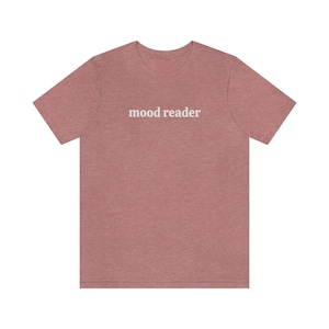 Mood Reader Tshirt, Book Shirt, Bookish Clothes, Literary Shirt, Library Shirt, Bookworm Gift, Funny Reading T-Shirt, Books Gift, Read Tee Heather Mauve
