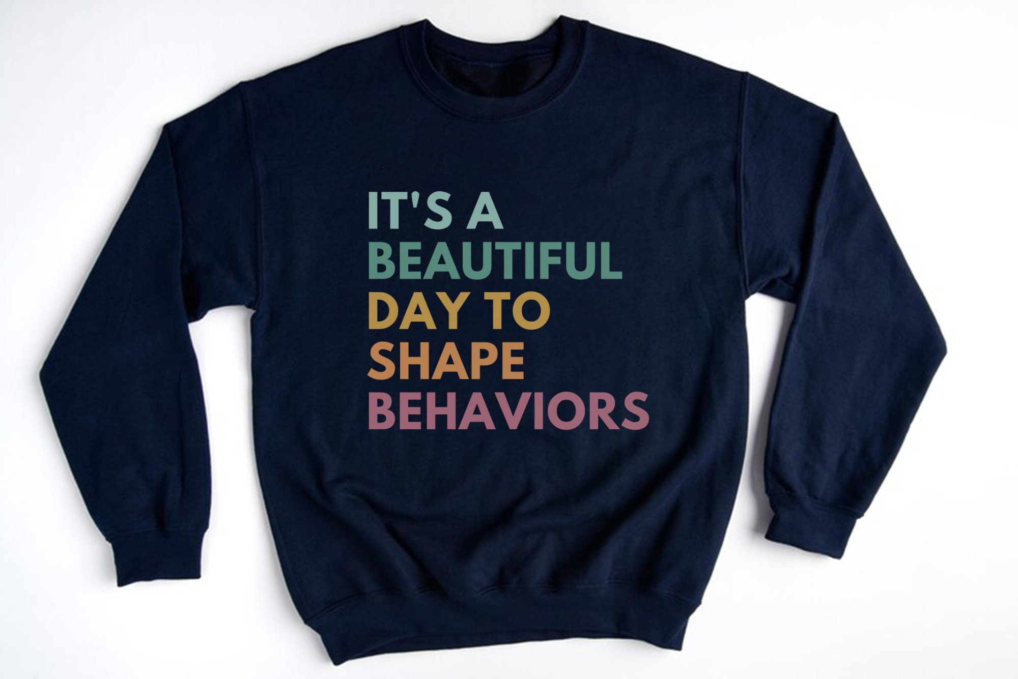 It's A Beautiful Day To Shape Behaviors BCBA Sweatshirt Behavior Analyst Sweatshirt,ABA Therapist Shirts,Neurodiversity Teacher,BCBA Gifts