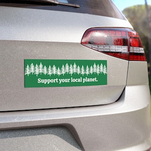 Support Your Local Planet, Tree Hugger Car Sticker, Bumper Sticker, Conservation Bumper Sticker, Environmental Bumper Sticker, Earth Day Magnet 10'' × 3''