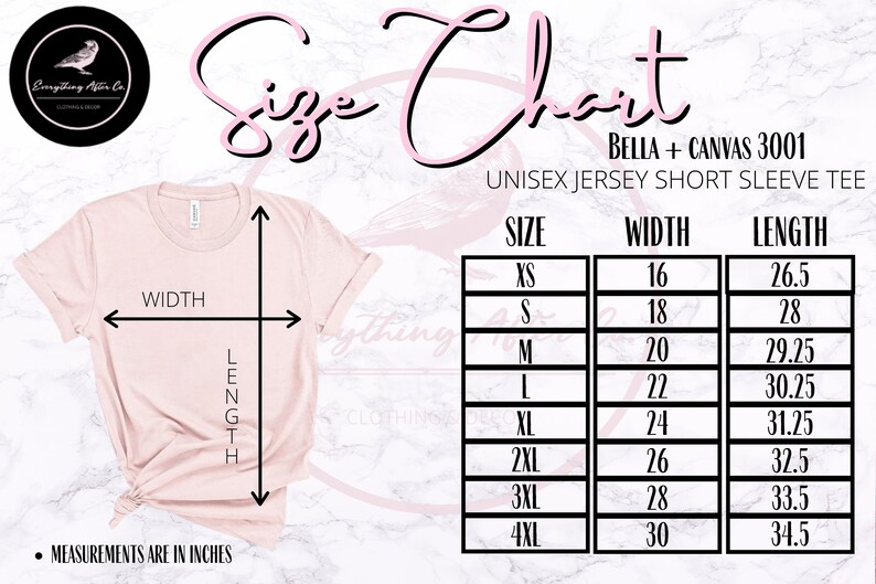 May include: A light pink Bella + Canvas 3001 unisex jersey short sleeve tee with a size chart. The chart shows measurements in inches for width and length, ranging from XS to 4XL. The image includes the text "Everything After Co."