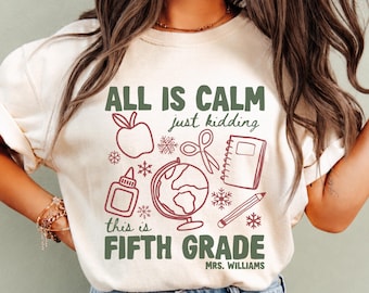 All Is Calm Just Kidding This Is Fifth Grade, Fifth Grade Teacher Christmas Shirts, 5th Grade Crew Team Shirt, Fifth Grade Holiday Group Tee