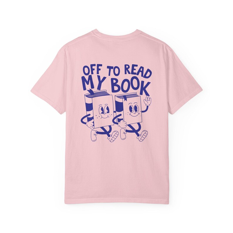 Off To Read My Book Shirt, Comfort Colors Reading Shirt, Book Club Gift, Funny Book Shirt, Bookish Tees, Retro Reader Shirts, Read T-Shirt Blossom