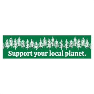 Support Your Local Planet, Tree Hugger Car Sticker, Bumper Sticker, Conservation Bumper Sticker, Environmental Bumper Sticker, Earth Day image 3