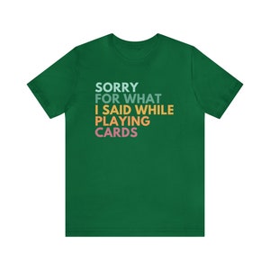 Camiseta de "Lo siento por lo que dije mientras jugaba a las cartas", camiseta de juegos de cartas, camiseta de póker, camiseta de noche de juegos, camisetas de euchre, regalos para jugadores de juegos de cartas Kelly