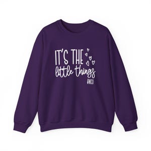 It's The Little Things Sweatshirt, NICU Nurse Sweatshirt, NICU Nurse Valentines Day, Neonatal Nurse Shirt, NICU Nurses Gift, Nursing Crew Purple