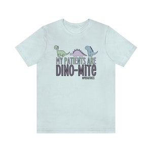 My Patients Are Dino-mite, Pediatric Nurse Shirt, Pediatrics Shirt, Peds Nurse Gift, Dinosaur Nurse Shirt, Peds Nurse Shirt, Cute RN Apparel Heather Ice Blue