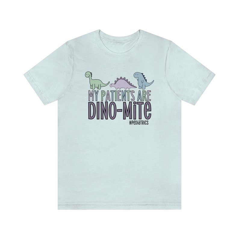 My Patients Are Dino-mite, Pediatric Nurse Shirt, Pediatrics Shirt, Peds Nurse Gift, Dinosaur Nurse Shirt, Peds Nurse Shirt, Cute RN Apparel Heather Ice Blue