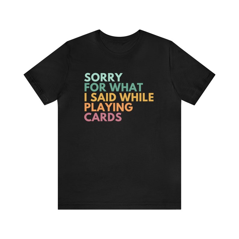 Camiseta de "Lo siento por lo que dije mientras jugaba a las cartas", camiseta de juegos de cartas, camiseta de póker, camiseta de noche de juegos, camisetas de euchre, regalos para jugadores de juegos de cartas Black