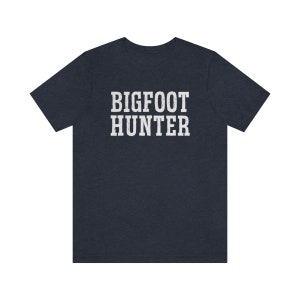 Bigfoot Hunter Shirt, Bigfoot Shirts, Sasquatch Shirt, Father's Day Gift 2023, Squatch Shirt, Funny Big Foot Shirts, Hiker Clothing, Unisex Heather Navy