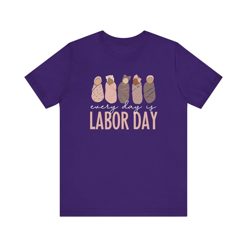 Every Day Is Labor Day Shirt, Labor and Delivery Nurse Shirts, NICU RN Shirt, Mother Baby Nurse Shirt, SCN T-Shirt, Ob Nurse Labor Day Shirt Team Purple