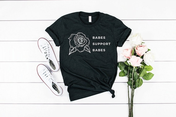 Babes Support Babes Shirt, Boss Babe, Women Supporting Women Shirt, Empowerment Tees, Feminist Shirt, Motivational Friend Gifts, Strong Lady