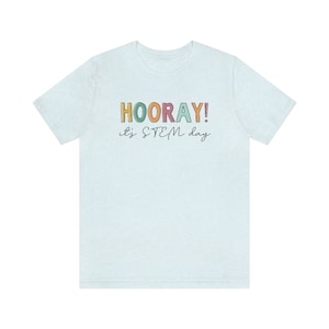 Hooray STEM Shirt, STEM Teacher Shirt, Science Technology Engineering And Mathematics Teacher Shirt, Specials Squad, Back To School 2023 Heather Ice Blue
