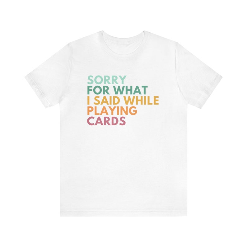 Camiseta de "Lo siento por lo que dije mientras jugaba a las cartas", camiseta de juegos de cartas, camiseta de póker, camiseta de noche de juegos, camisetas de euchre, regalos para jugadores de juegos de cartas White