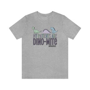 My Patients Are Dino-mite, Pediatric Nurse Shirt, Pediatrics Shirt, Peds Nurse Gift, Dinosaur Nurse Shirt, Peds Nurse Shirt, Cute RN Apparel Athletic Heather