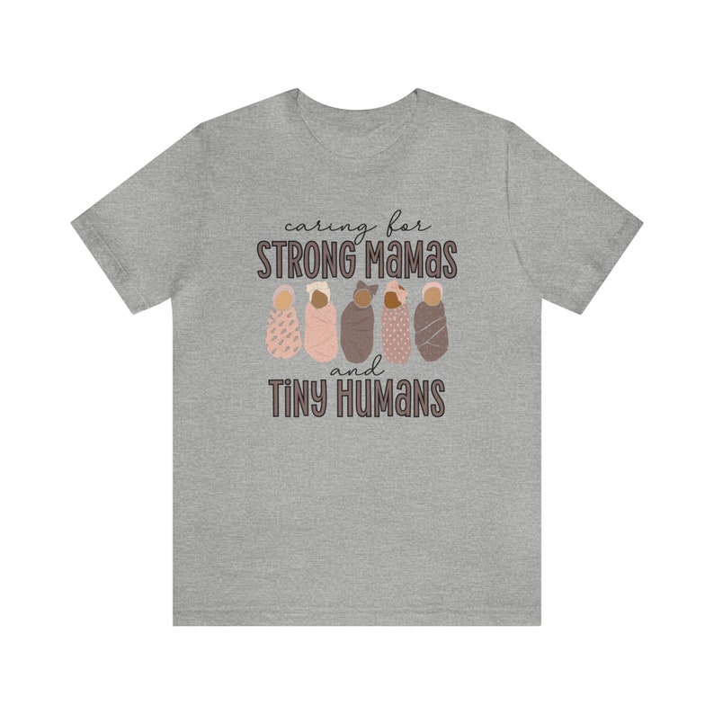 Caring For Strong Mamas and Tiny Humans, Labor and Delivery Shirt, NICU Nurse Shirt, Doula Shirt, Lactation Consultant Shirt, Postpartum RN Athletic Heather
