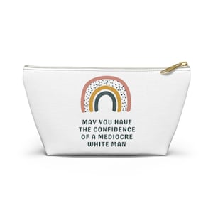 May You Have The Confidence Of A Mediocre White Man, Feminist Makeup Bag, Funny Cosmetic Bag, Female Empowerment, Best Friend Travel Gifts