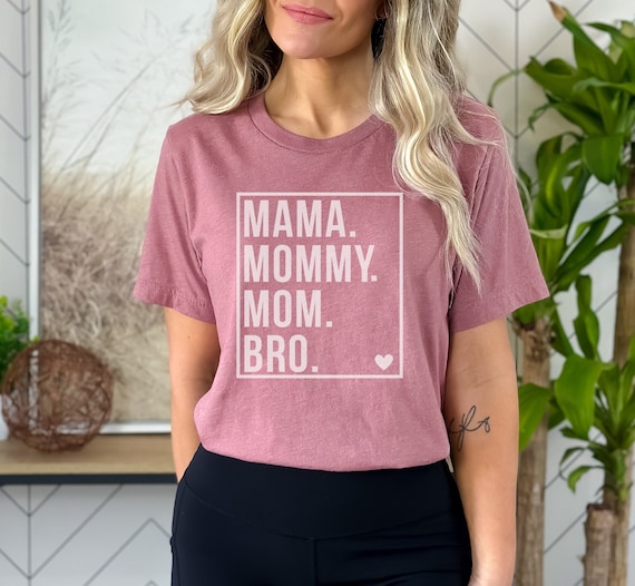 Mama Mommy Mom Bro Shirt, Sarcastic Mom Shirt, Bro Shirt, Funny Mom Shirt, Mom of Boys Shirt, Mom Life Shirts, Mother's Day Gift 2024